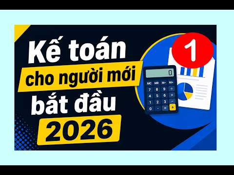 Kế toán cho người mới bắt đầu (2026)